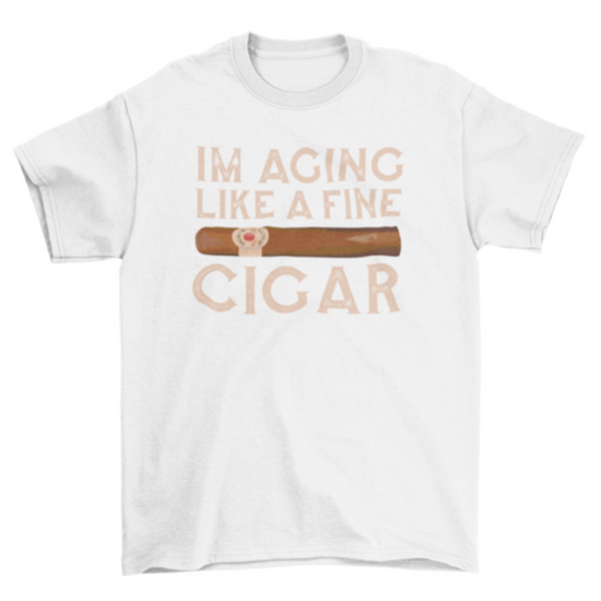 Aging Like a Fine Cigar - Graphic Tee