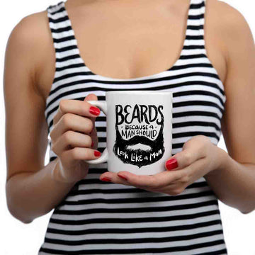 Beards - Because A Man Should Look Like A Man Coffee Mug