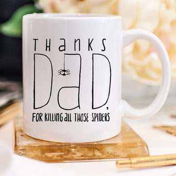 Thanks Dad, For Killing All Those Spiders - Mug